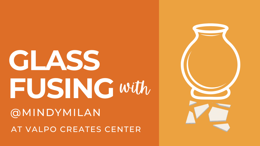 Glass Fusing Classes with Mindy at Valpo Creates Center in Valparaiso, IN