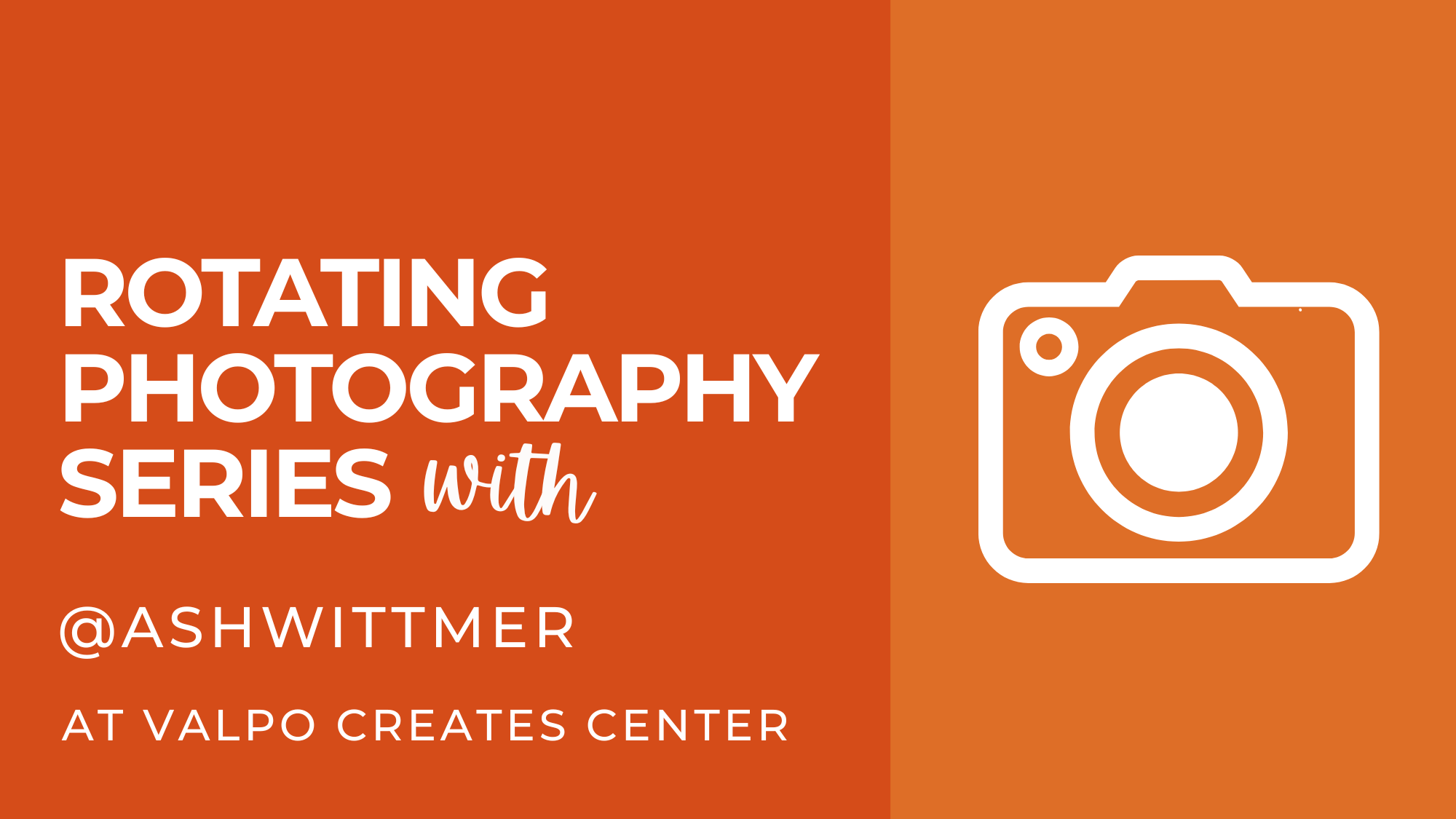 Rotating Photography Series of Classes with Ash Wittmer at Valpo Creates Center | Valparaiso, IN