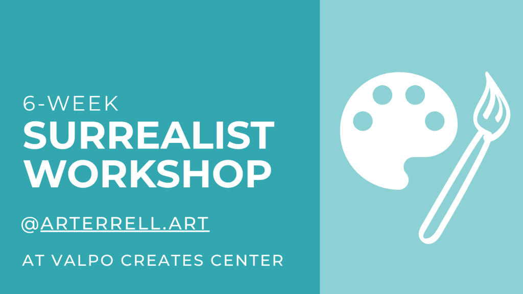 6-week surrealist art workshop with Annie Terrell at Valpo Creates Center
